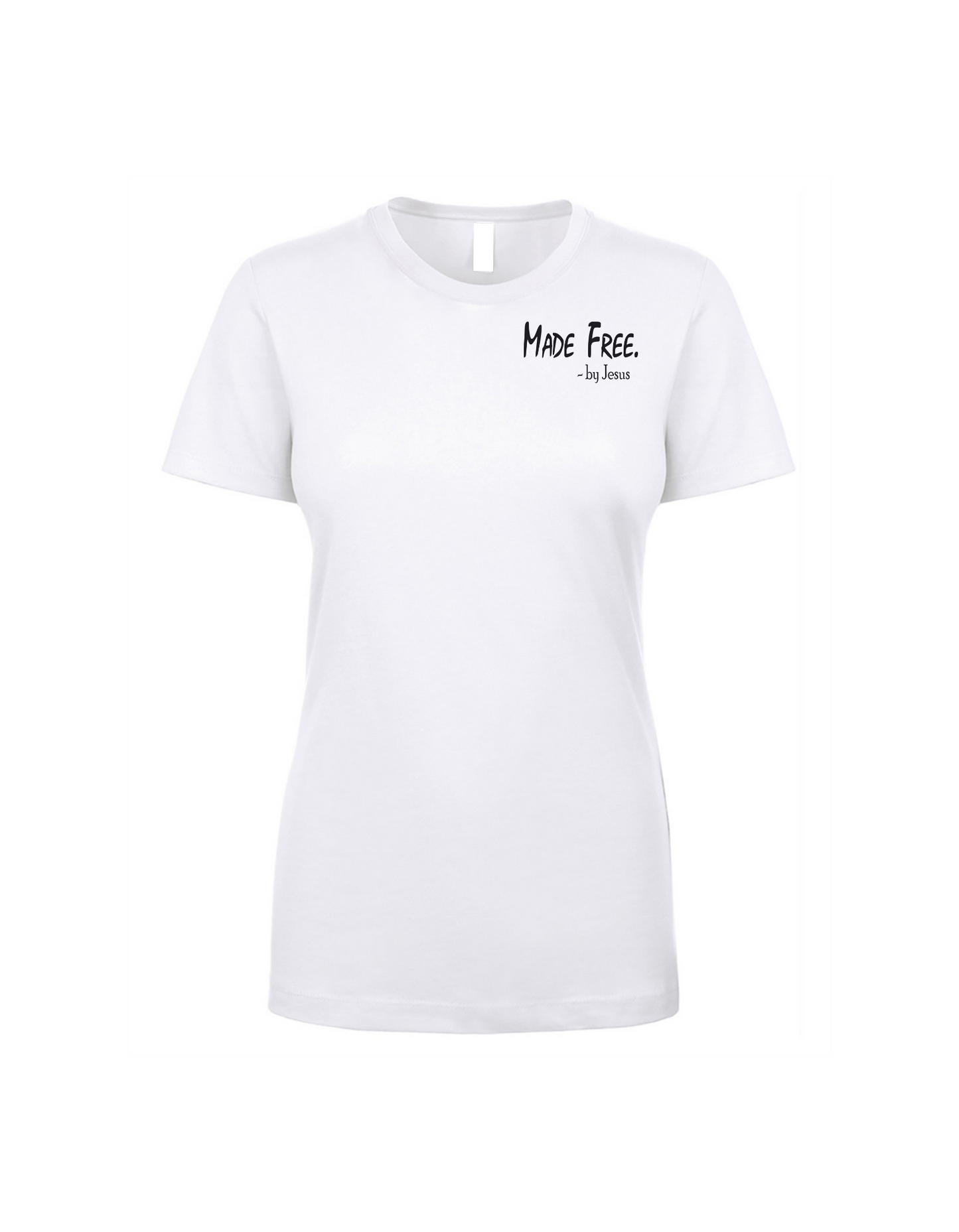 Made Free. by Jesus Women's T-Shirt