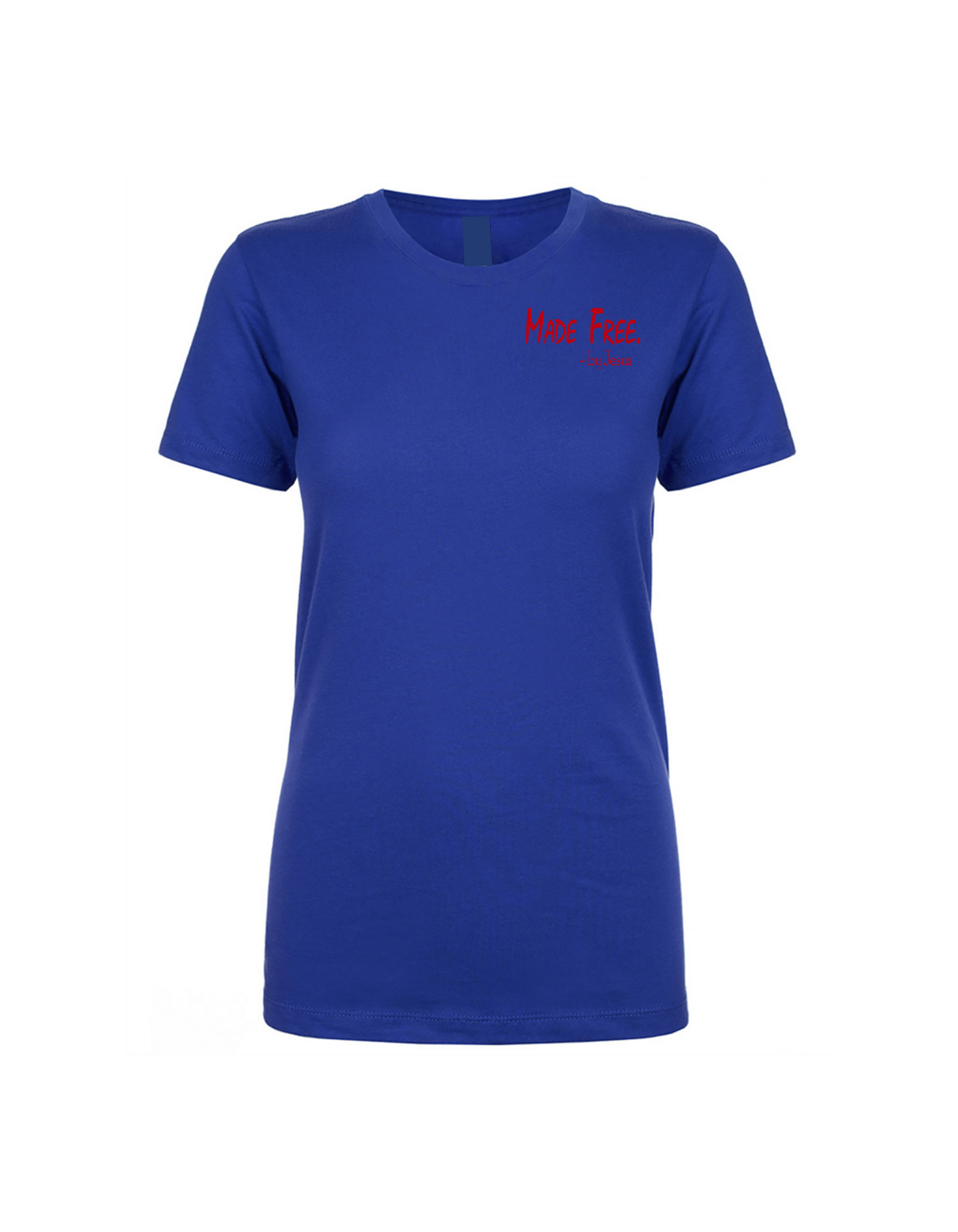 Made Free. by Jesus  Women's T-Shirt