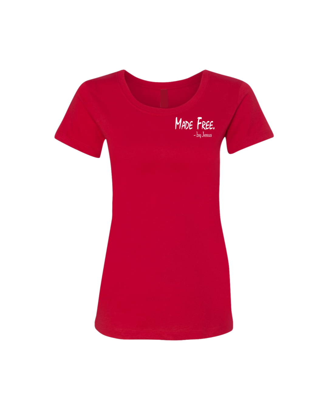 Made Free. by Jesus  Women's T-Shirt